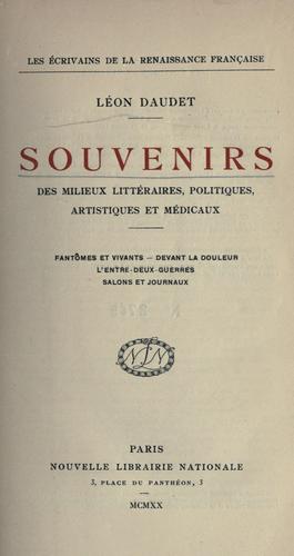 Souvenirs des milieux littéraires, politiques, artistiques et médicaux