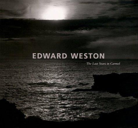 Edward Weston, the last years in Carmel