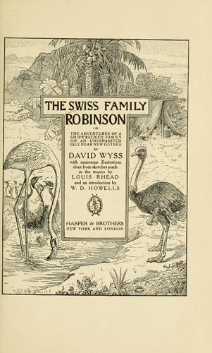 The Swiss family Robinson; or, The adventures of a shipwrecked family on an uninhabited isle near New Guinea