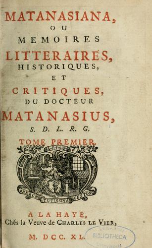 Matanasiana, ou, Mémoires littéraires, historiques, et critiques, du docteur Matanasius, S.D.L.R.G.