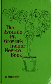 The avocado pit grower's indoor how-to book