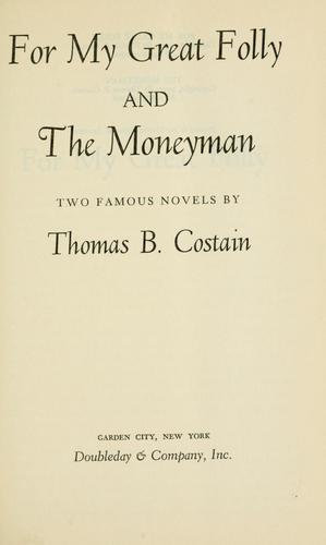 For my great folly and the moneyman
