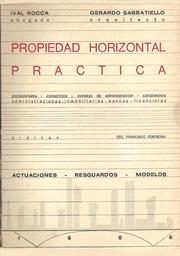 PROPIEDAD HORIZONTAL PRÁCTICA. Derechos y obligaciones, Actuaciones, resguardos, modelos.