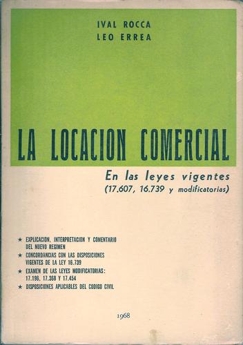 LA LOCACIÓN COMERCIAL EN LAS LEYES VIGENTES (17.607, 16.739 Y MODIFICATORIAS)