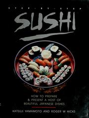 Step-by-step sushi / Katsuji Yamamoto and Roger W. Hicks.