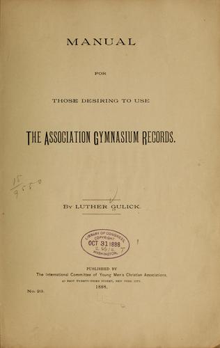 Manual for those desiring to use the Association gymnasium records