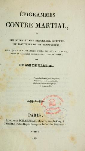 Epigrammes contre Martial, ou, Les mille et une drôleries, sottises et platitudes de ses traducteurs