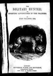 The solitary hunter, or, Sporting adventures in the prairies