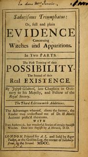 Saducismus triumphatus: or, Full and plain evidence concerning witches and apparitions