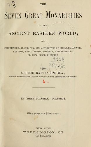 The seven great monarchies of the ancient Eastern world