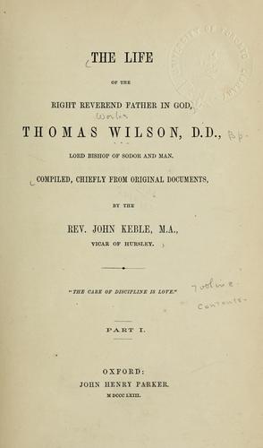 The life of the right reverend father in God, Thomas Wilson, D.D., lord bishop of Sodor and Man