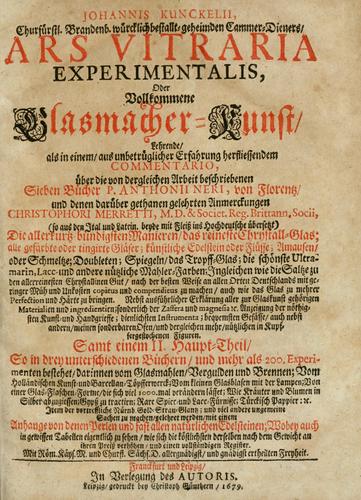 Johannis Kunckelii, churfürstl. Brandenb. würcklich bestallt-geheimden Cammer-Dieners, Ars vitraria experimentalis, oder, Vollkommene Glasmacher-Kunst
