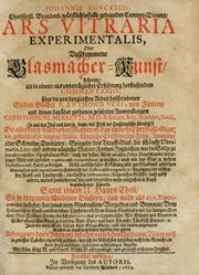Johannis Kunckelii, churfürstl. Brandenb. würcklich bestallt-geheimden Cammer-Dieners, Ars vitraria experimentalis, oder, Vollkommene Glasmacher-Kunst