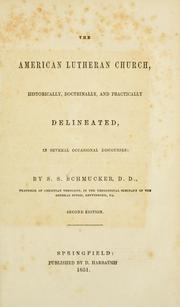 The American Lutheran church, historically, doctrinally and practically delineated, in several occasional discourses