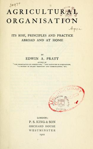 Agricultural organisation, its rise, principles and practice abroad and at home