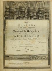 The history, civil and ecclesiastical, & survey of the antiquities of Winchester
