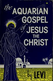 The aquarian gospel of Jesus the Christ