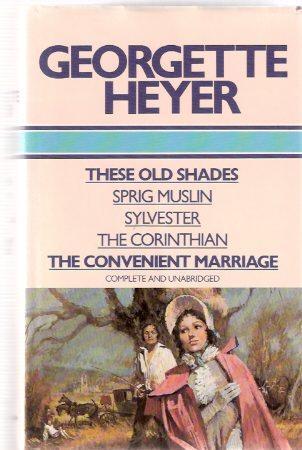 These Old Shades; Sprig Muslin; Sylvester; The Corinthian; The Convenient Marriage