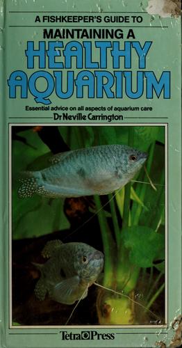 A fishkeeper's guide to the healthy aquarium