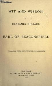 Wit and wisdom of Benjamin Disraeli, Earl of Beaconsfield
