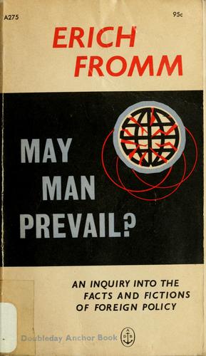 May Man Prevail? An Inquiry into the Facts and Fictions of Foreign Policy