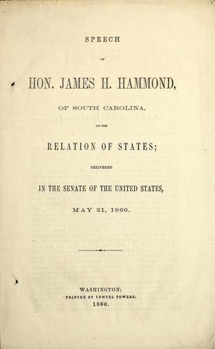 Speech of Hon. James H. Hammond, of South Carolina, on the relation of states