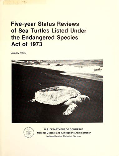 Five-year status reviews of sea turtles listed under the Endangered Species Act of 1973