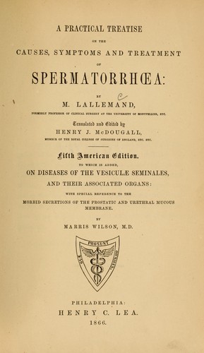 A practical treatise on the causes, symptoms, and treatment of spermatorrhoea