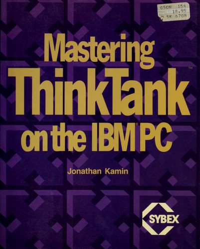 Mastering ThinkTank on the IBM PC