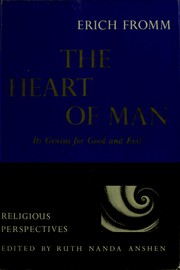 The heart of man, its genius for good and evil