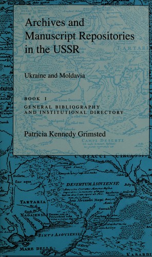 Archives and Manuscript Repositories in the USSR: Ukraine and Modavia, Book 1