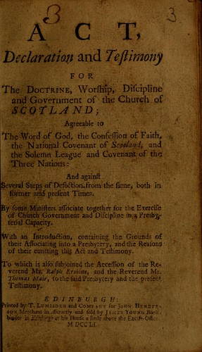 Act, declaration and testimony for the doctrine, worship, discipline, and government of the Church of Scotland