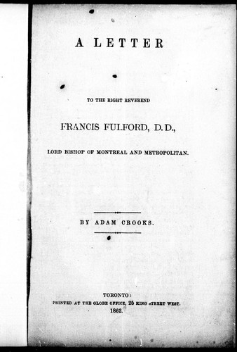 A letter to the Right Reverend Francis Fulford, D.D., Lord Bishop of Montreal and Metropolitan
