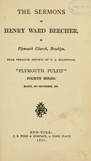 The sermons of Henry Ward Beecher, in Plymouth Church, Brooklyn