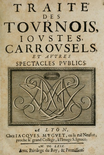 Traité des tournois, joustes, carrousels, et autres spectacles publics