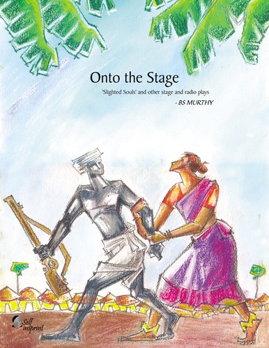 Onto the Stage - Slighted souls and other stage and radio plays