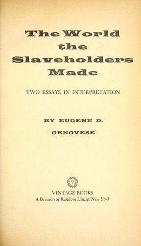 World the Slaveholders Made Two Essays