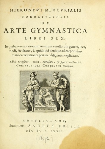 Hieronymi Mercurialis Foroliviensis De arte gymnastica libri sex