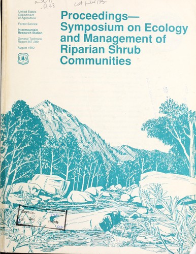 Proceedings-Symposium on Ecology and Management of Riparian Shrub Communities, Sun Valley, ID, May 29-31, 1991