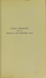 Decisions of the English, Scottish and Irish courts underthe Medical Acts 1858 to 1886 and the Dentists Act 1878