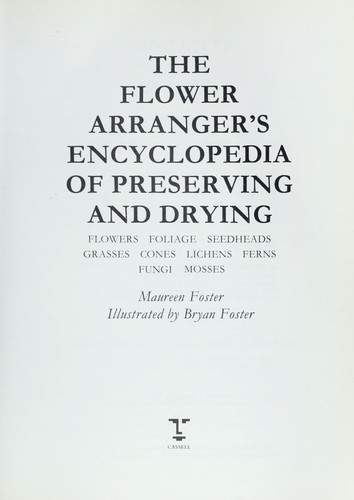 The Flower Arranger's Encyclopedia of Preserving and Drying