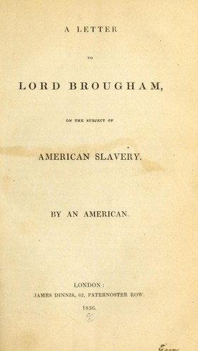 A letter to Lord Brougham, on the subject of American slavery