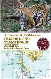 Camping And Tramping In Malaya Fifteen Years Pioneering In The Native States Of Malay Peninsula