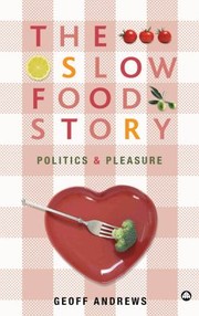 The Slow Food Story Politics And Pleasure