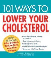 101 Ways To Lower Your Cholesterol Easy Tips That Allow You To Take Control Reduce Risk And Live Longer