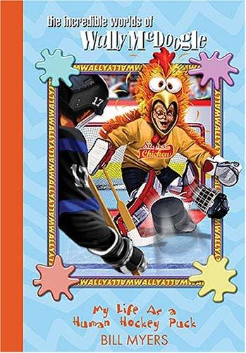 My Life as a Human Hockey Puck (The Incredible Worlds of Wally McDoogle #7)