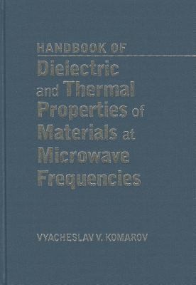 Handbook Of Dielectric And Thermal Properties Of Materials At Microwave Frequencies