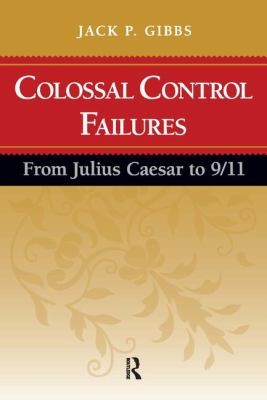 Colossal Control Failures From Julius Caesar To 911