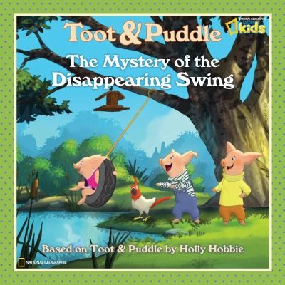 Toot Puddle The Mystery Of The Disappearing Swing