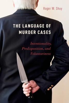 The Language Of Murder Cases Intentionality Predisposition And Voluntariness